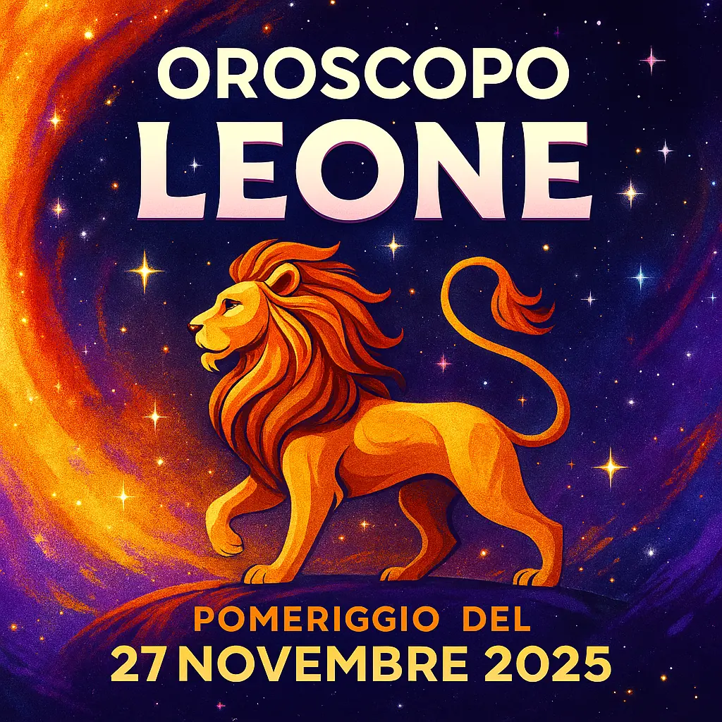 Oroscopo Leone – Pomeriggio del 27 Novembre 2025
