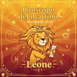 Oroscopo del mattino – 28 novembre 2025 per il Leone