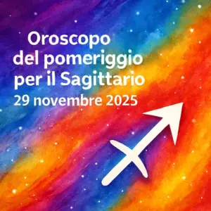Oroscopo del pomeriggio per il Sagittario – 29 novembre 2025