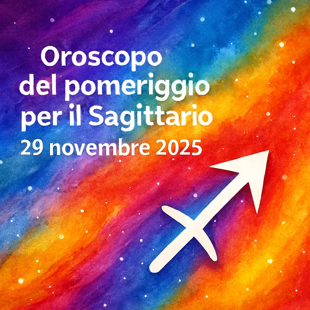 Oroscopo del pomeriggio per il Sagittario – 29 novembre 2025