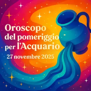 Oroscopo del pomeriggio per l’Acquario – 27 novembre 2025
