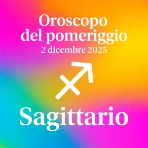 Oroscopo del pomeriggio – 2 dicembre 2025 per il Sagittario