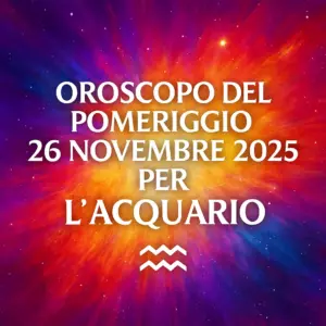 Oroscopo del pomeriggio – 26 novembre 2025 per l’Acquario