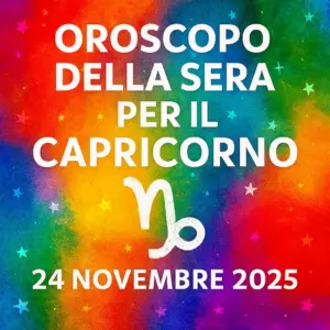 Oroscopo della Sera per il Capricorno – 24 Novembre 2025