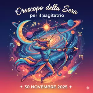 Oroscopo della Sera per il Sagittario – 30 Novembre 2025