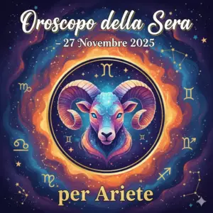 Oroscopo della Sera – 27 Novembre 2025 per Ariete