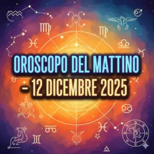 Oroscopo del mattino – 12 dicembre 2025