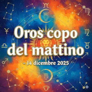 Oroscopo del mattino – 14 dicembre 2025