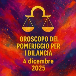 Oroscopo del pomeriggio per i Bilancia – 4 dicembre 2025