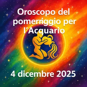 Oroscopo del pomeriggio per l’Acquario – 4 dicembre 2025