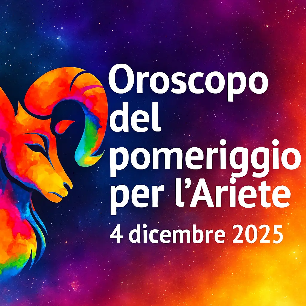 Oroscopo del pomeriggio per l’Ariete – 4 dicembre 2025