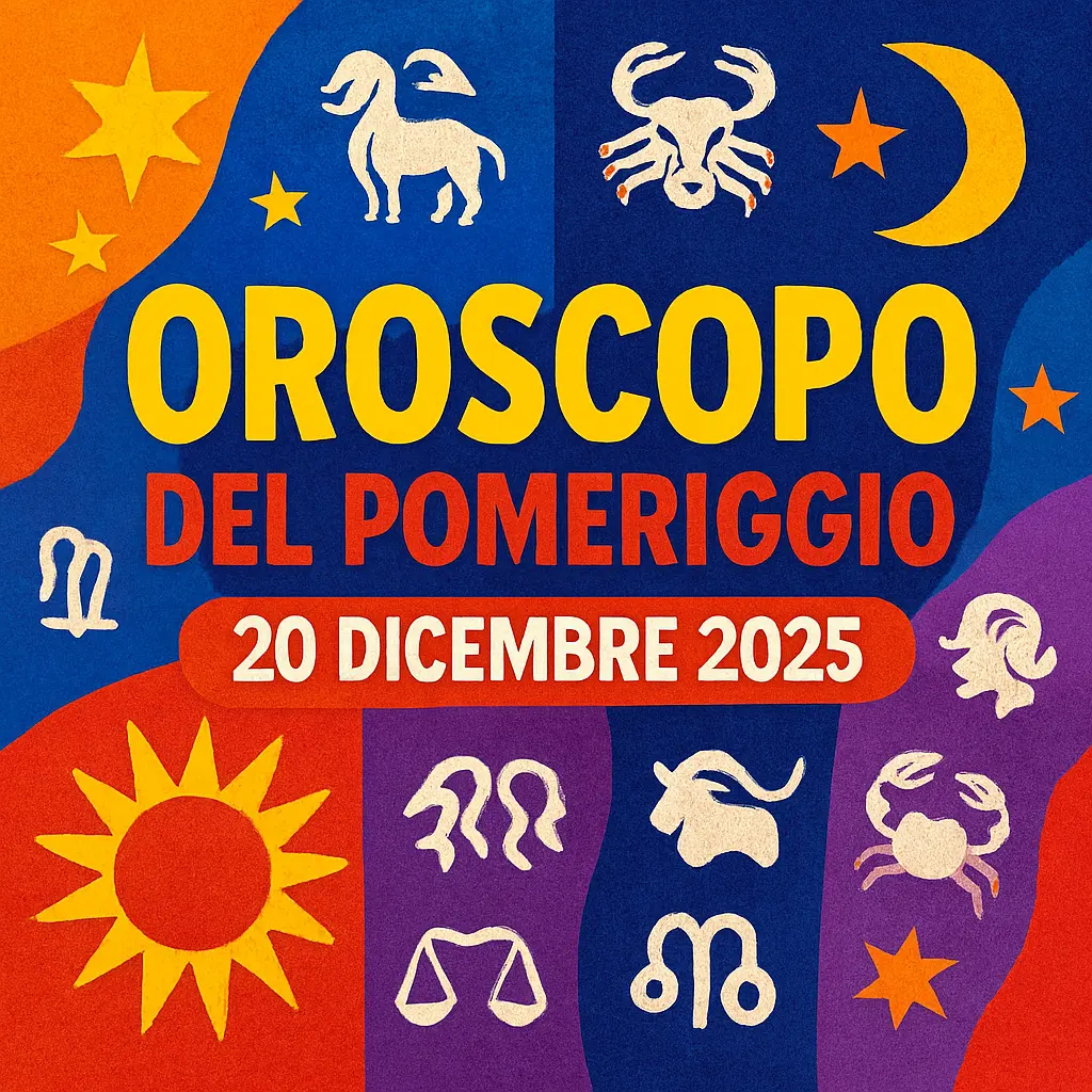 Oroscopo del pomeriggio – 20 dicembre 2025