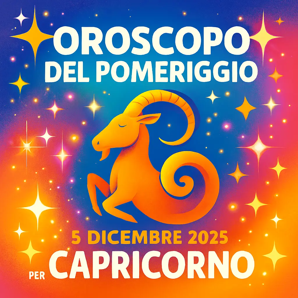 Oroscopo del pomeriggio – 5 dicembre 2025 per il Capricorno