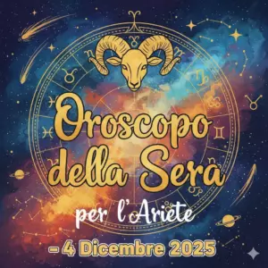 Oroscopo della Sera per l’Ariete – 4 Dicembre 2025