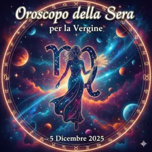 Oroscopo della Sera per la Vergine – 5 Dicembre 2025