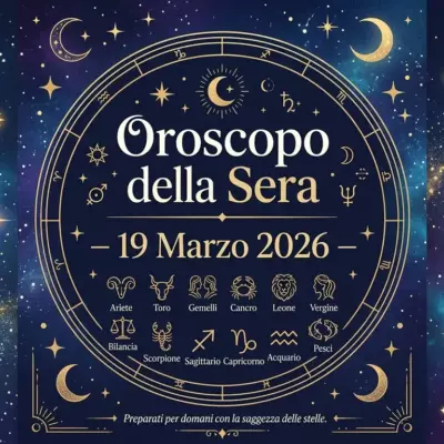 Oroscopo della Sera – 19 Marzo 2026